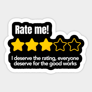 Rate me!, three star, I deserve rating, everyone deserve for the good works Sticker